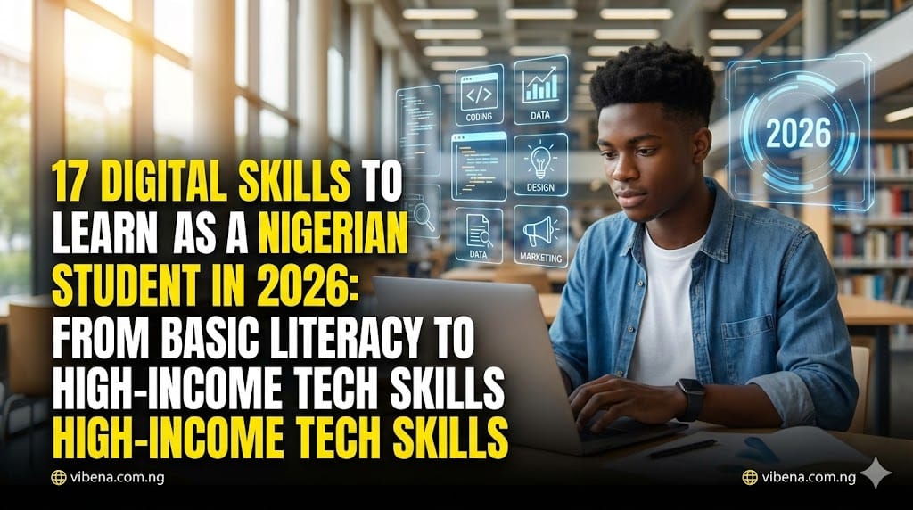 17 Digital Skills to Learn as a Nigerian Student in 2026: From Basic Literacy to High-Income Tech Skills